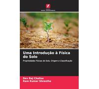 Uma Introdução à Física do Solo: Propriedades Físicas do Solo, Origem e Classificação
