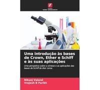 Uma introdução às bases de Crown, Ether e Schiff e às suas aplicações: Uma perspetiva sobre a síntese e as aplicações das bases de Schiff de éter coroa