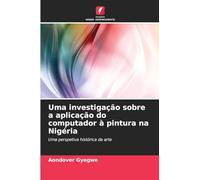 Uma investigação sobre a aplicação do computador à pintura na Nigéria