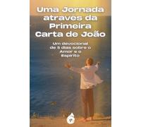 Uma Jornada através da Primeira Carta de João:: Um devocional de 5 dias sobre o Amor e o Espírito (Nossos livros em Português)