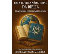 Uma leitura não literal da Bíblia: Convergências entre Revelação e Ciência
