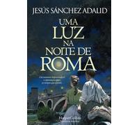 Uma luz na noite de Roma: 3974 (HARPERCOLLINS PORTUGAL)