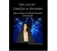Uma Luz No Coração Da Escuridão (ebook)