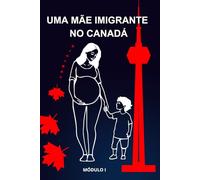 Uma Mãe Imigrante no Canadá