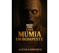 UMA MÚMIA EM BUDAPESTE (ESCATHOVERSO / FREITAS STUDIOS)