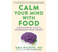 Uma Naidoo Calm Your Mind with Food (Tapa dura)