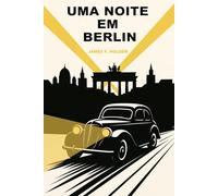 Uma Noite em Berlin: Um thriller noir em tempo de guerra