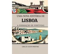 UMA NOVA HISTÓRIA DE LISBOA: A Formação de Portugal