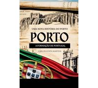 UMA NOVA HISTÓRIA DO PORTO: A FORMAÇÃO DE PORTUGAL