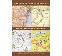 Uma operação de Garantia da Lei e da Ordem em Canudos, 1897 - Uma simulação histórica