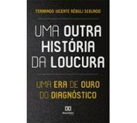 Uma Outra História Da Loucura (ebook)