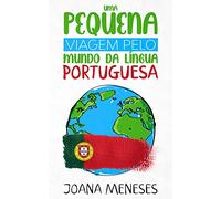 Uma pequena viagem pelo Mundo da Língua Portuguesa: Kurzgeschichten in einfacher portugiesischer Sprache - eine Reise durch die portugiesischsprachige ... aus Portugal, Brasilien und der Welt)