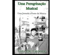Uma Peregrinação Musical: Uma Jornada á Fonte da Musica
