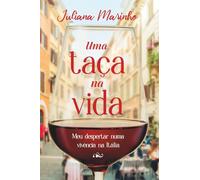 Uma taça na vida: Meu despertar numa vivência na Itália
