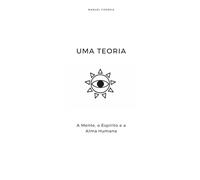 Uma Teoria: A Mente, Espírito e a Alma Humana
