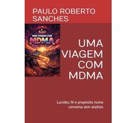 UMA VIAGEM COM MDMA: Lucidez, fé e propósito numa conversa sem atalhos