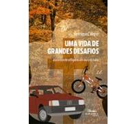 Uma Vida De Grandes Desafios (ebook)