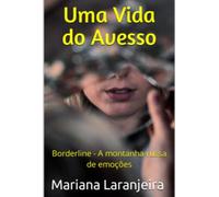 Uma Vida do Avesso: Borderline - A montanha-russa de emoções