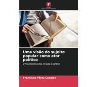 Uma visão do sujeito popular como ator político: O movimento social em Lota e Coronel