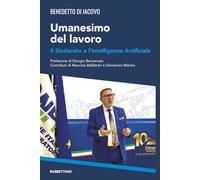 Umanesimo del lavoro. Il sindacato e l'intelligenza artificiale (Varia)