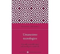 Umanesimo tecnologico. Una riflessione filosofica sull'intelligenza artificiale (Biblioteca di testi e studi)