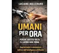 Umani per ora: Perché questa volta il lavoro non torna