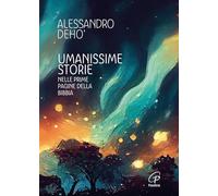 Umanissime storie. Nelle prime pagine della Bibbia (Spiritualità del quotidiano)