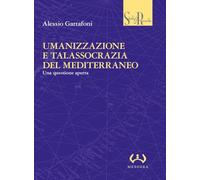 Umanizzazione e talassocrazia del Mediterraneo. Una questione aperta (Studi e ricerche)