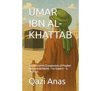 UMAR IBN AL-KHATTAB: Sahabah Series (Companions of Prophet Muhammad PBUH) - For Grade 4 - 6 Students