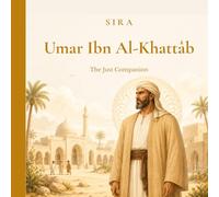 Umar Ibn Al-Khattâb: The Just Companion (The Great Companions of the Prophet)