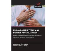 Umbanda Jako Terapia W Świetle Psychoanalizy: BADANIE PORÓWNAWCZE MI¿DZY PRAKTYKAMI RELIGIJNYMI A NIEKTÓRYMI PODEJ¿CIAMI TERAPEUTYCZNYMI