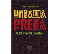 UMBANDA PRETA: RAÍZES AFRICANAS E INDÍGENAS
