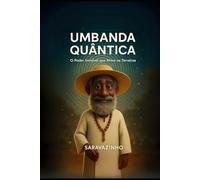 Umbanda Quântica: O poder invisível que move os terreiros.