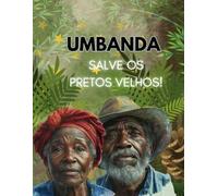 Umbanda Salve os Pretos Velhos! (Cadernos Axé de Umbanda - Registe a Sua Jornada Espiritual, Falanges, Guias e Orixás)