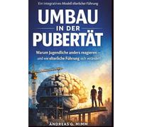 Umbau in der Pubertät: Warum Jugendliche anders reagieren- und wie elterliche Führung sich verändert