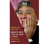 Umberto Bossi, l'uomo che inventò la Padania. Le origini, la storia, il mito (Le storie)