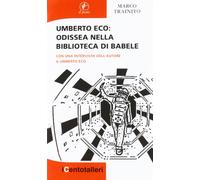 Umberto Eco. Odissea nella biblioteca di Babele. Con una intervista dell'autore a Umberto Eco (I centotalleri)