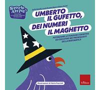 Umberto il gufetto, dei numeri il maghetto. Potenziare le funzioni cognitive ed esecutive nei prerequisiti della matematica (Storie attive)