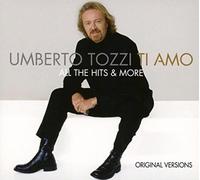 Umberto Tozzi - Ti Amo: All The Hits & More