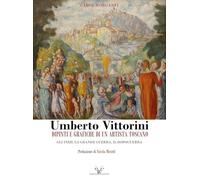 Umberto Vittorini. Dipinti e grafiche di un artista toscano. Gli inizi, la grande guerra, il dopoguerra