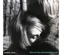 Umbra Sum - Aún No Has Demostrado Nada