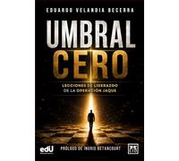 Umbral cero: Lecciones de liderazgo de la operación Jaque