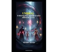 UMBRAL: O REINO DAS SOMBRAS QUE SERVEM À LUZ