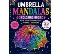Umbrella Mandalas Coloring Book: 25 Relaxing Designs for Stress Relief & Mindful Coloring