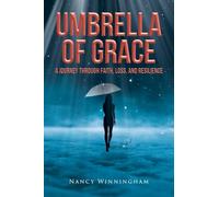 Umbrella of Grace: A Journey Through Faith, Loss, and Resilience