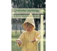 Umbrella Unveilings: A 31-Day Devotional Into Renewal (Holy Holidays Devotional Series)