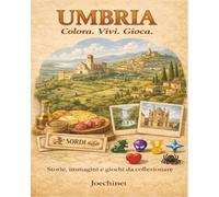 Umbria: Colora, Vivi, Gioca: Libro da colorare e da vivere: racconti, illustrazioni e gioco da tavolo fai-da-te ispirato alla Umbria (Colora, Vivi, Gioca - L’Italia da scoprire regione per regione)