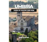 UMBRIA GUIDA DI VIAGGIO 2025-2026