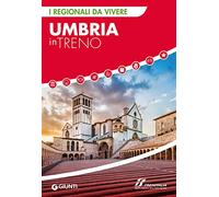 Umbria in treno (I Regionali da vivere)