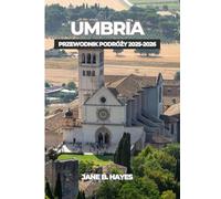 UMBRIA PRZEWODNIK PODRÓŻY 2025-2026